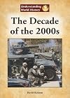 The Decade of the 2000s (Understanding World History)