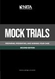 Mock Trials Preparing Presenting And Winning Your Casesecond Edition Nita