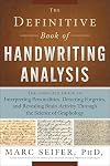 The Definitive Book of Handwriting Analysis: The Complete Guide to Interpreting Personalities, Detecting Forgeries, and Revealing Brain Activity Through the Science of Graphology