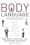 The Body Language Handbook: How to Read Everyone's Hidden Thoughts and Intentions