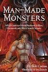 Man-Made Monsters: A Field Guide to Golems, Patchwork Solders, Homunculi, and Other Created Creatures