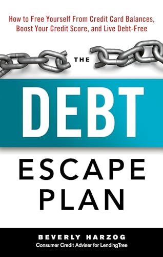The Debt Escape Plan: How to Free Yourself From Credit Card Balances, Boost Your Credit Score, and Live Debt-Free: Harzog, Beverly