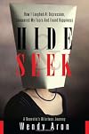 Hide & Seek: How I Laughed at Depression, Conquered My Fears and Found Happiness