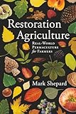 Restoration Agriculture Realworld Permaculture For Farmers