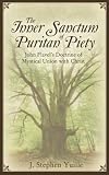 The Inner Sanctum of Puritan Piety: John Flavel's Doctrine of Mystical Union with Christ