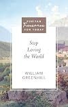 Stop Loving the World (Purtian Treasures for Today) (Puritan Treasures for Today)
