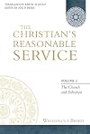 The Christian's Reasonable Service, Volume 2: The Church and Salvation