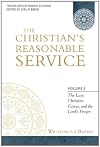 The Christian's Reasonable Service, Volume 3: The Law, Christian Graces, and the Lord's Prayer