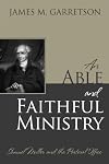 An Able and Faithful Ministry: Samuel Miller and the Pastoral Office