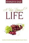 A Vine-Ripened Life: Spiritual Fruitfulness Through Abiding in Christ