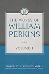 The Works of William Perkins, Volume 1