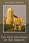 Sabbathum Veteris et Novi Testamenti: or, The True Doctrine of the Sabbath