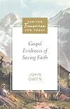Gospel Evidences of Saving Faith (Puritan Treasures for Today)