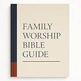 Family Worship Bible Guide – Strengthen Your Daily Devotions with 1,200+ Practical Insights for Every Chapter | By Joel R. Beeke & Family Worship Experts