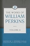 The Works of William Perkins, Volume 4