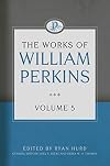 The Works of William Perkins, Volume 5