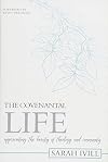 The Covenantal Life: Appreciating the Beauty of Theology and Community