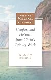 Comfort and Holiness from Christ's Priestly Work (Puritan Treasures for Today)