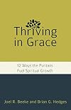 Thriving in Grace: Twelve Ways the Puritans Fuel Spiritual Growth (English, Spanish, French, Italian, German, Japanese, Russian, Ukrainian, Chinese, ... Gujarati, Bengali and Korean Edition)