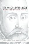 Faith Working through Love: The Theology of William Perkins