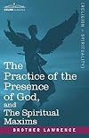 The Practice of the Presence of God and The Spiritual Maxims