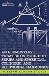 An elementary treatise on Fourier's series and spherical, cylindrical and ellipsoidal harmonies