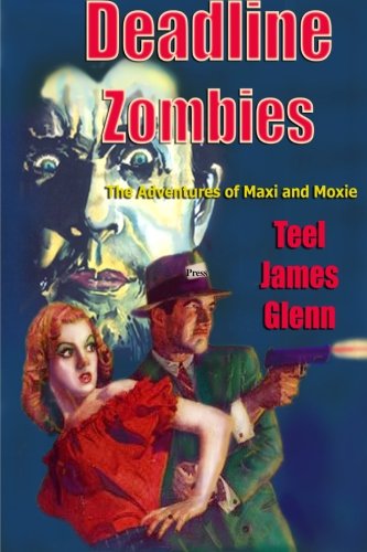 Deadline Zombies: The Adventures of Maxi and Moxie