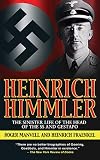 Heinrich Himmler: The Sinister Life of the Head of the SS and Gestapo