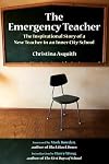 The Emergency Teacher: The Inspirational Story of a New Teacher in an Inner City School