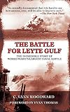 The Battle for Leyte Gulf: The Incredible Story of World War II's Largest Naval Battle