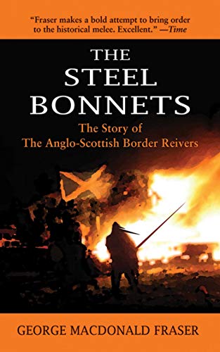 The Steel Bonnets: The Story of the Anglo-Scottish Border Reivers book cover