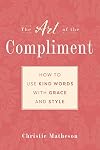 The Art of the Compliment: Using Kind Words with Grace and Style