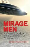 Mirage Men: An Adventure into Paranoia, Espionage, Psychological Warfare, and UFOs