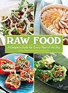 Raw Food: A Complete Guide for Every Meal of the Day