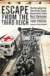 Escape from the Third Reich: The Harrowing True Story of the Largest Rescue Effort Inside Nazi Germany