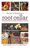 The Joy of Keeping a Root Cellar: Canning, Freezing, Drying, Smoking and Preserving the Harvest