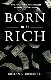 Born to Be Rich: How to Become a Money Magnet by Living Life on Purpose