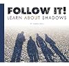 Follow It!: Learn about Shadows (Science Definitions)