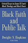 Black Faith and Public Talk: Critical Essays on James H. Cone's Black Theology and Black Power