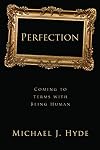Perfection: Coming to Terms with Being Human