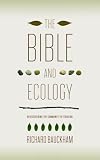 The Bible and Ecology: Rediscovering the Community of Creation (Sarum Theological Lectures)