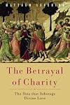 The Betrayal of Charity: The Sins that Sabotage Divine Love