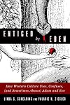 Enticed by Eden: How Western Culture Uses, Confuses, (and Sometimes Abuses) Adam and Eve