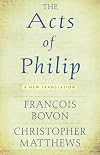 The Acts of Philip: A New Translation