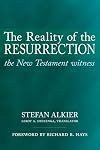 The Reality of the Resurrection: The New Testament Witness