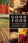 Good Food: Grounded Practical Theology