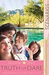 Scenarios 1: Truth or Dare (Scenarios for Girls)