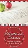 Christmas Classics: The Story Behind 40 Favorite Carols (VALUE BOOKS)