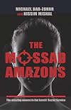 The Mossad Amazons - The Amazing Women in the Israeli Secret Service