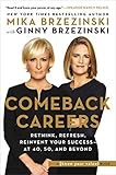 Comeback Careers Rethink Refresh Reinvent Your Successat 40 50 And Beyond